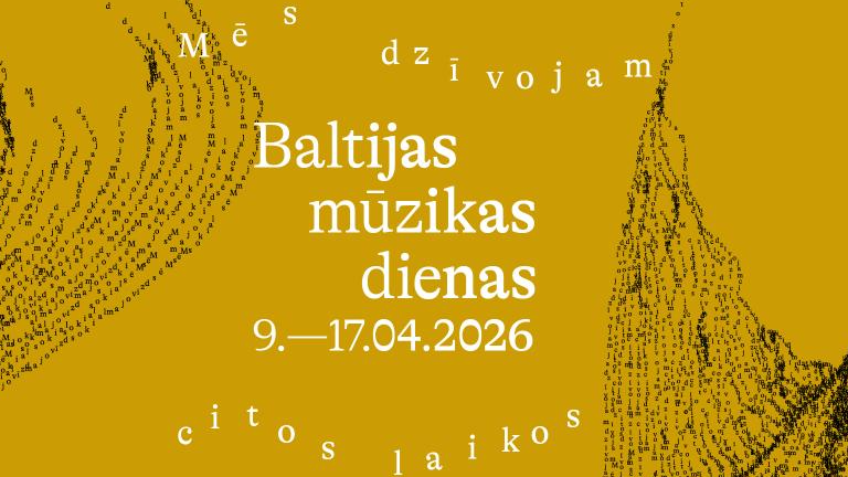 Laikmetīgās mūzikas festivāls “Baltijas Mūzikas dienas 2026. Mēs dzīvojam citos laikos”